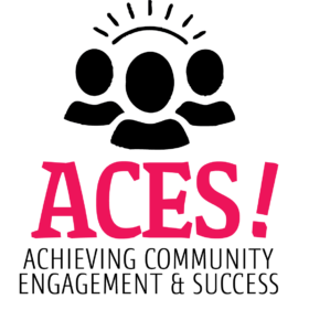 Black and hot pink lettering reading ACES! Achieving Community Engagement and Success. Logo is 3 figures with a sunburst above their heads.